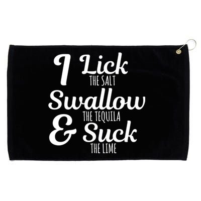 I Lick The Salt Swallow The Tequila And Suck The Lime Funny Gift Grommeted Golf Towel