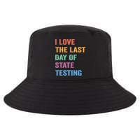 I Love The Last Day Of State Testing Funny Teachers Student Cool Comfort Performance Bucket Hat