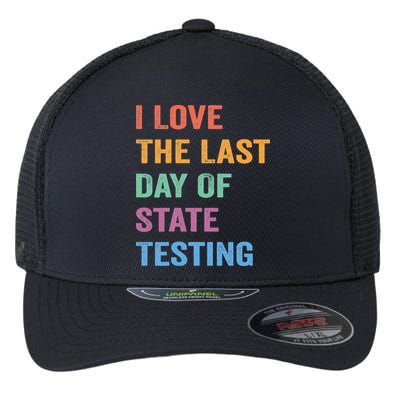 I Love The Last Day Of State Testing Funny Teachers Student Flexfit Unipanel Trucker Cap