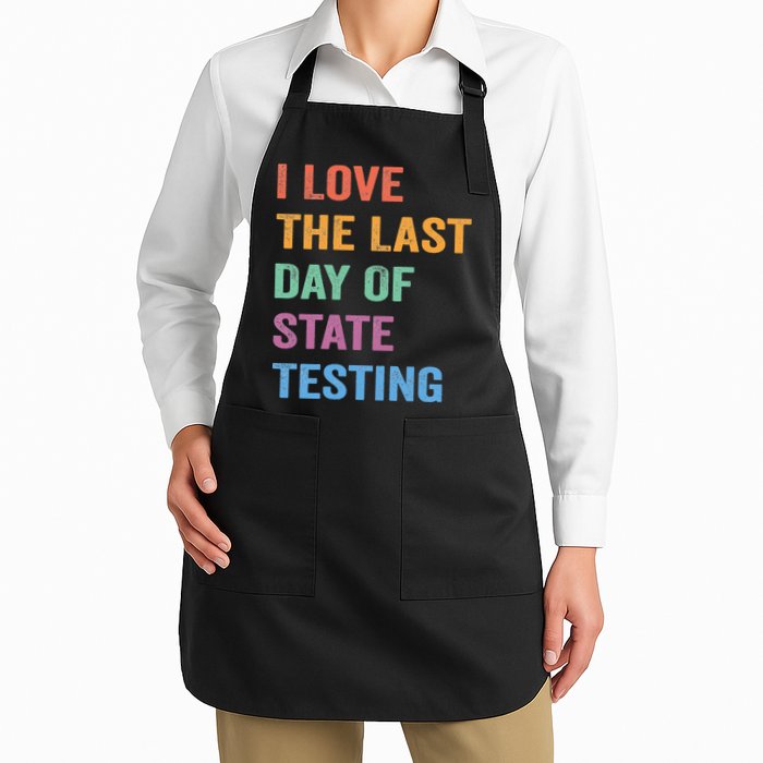 I Love The Last Day Of State Testing Funny Teachers Student Apron