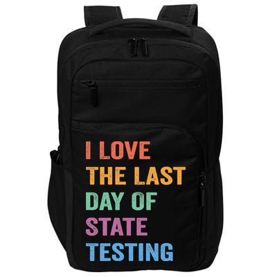 I Love The Last Day Of State Testing Funny Teachers Student Impact Tech Backpack