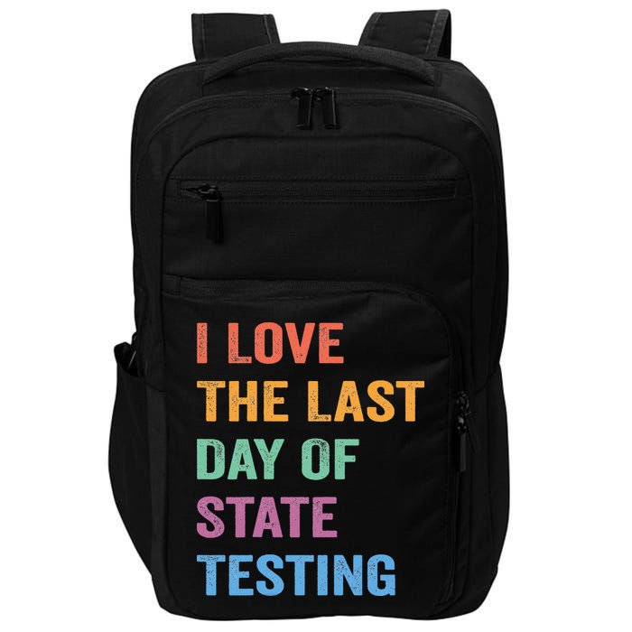 I Love The Last Day Of State Testing Funny Teachers Student Impact Tech Backpack