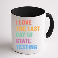 I Love The Last Day Of State Testing Funny Teachers Student Mug