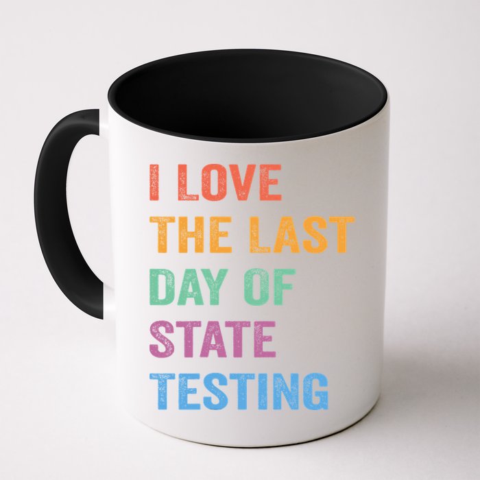 I Love The Last Day Of State Testing Funny Teachers Student Mug