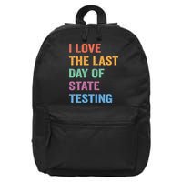 I Love The Last Day Of State Testing Funny Teachers Student 16 in Basic Backpack