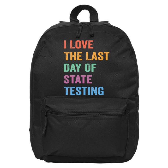 I Love The Last Day Of State Testing Funny Teachers Student 16 in Basic Backpack