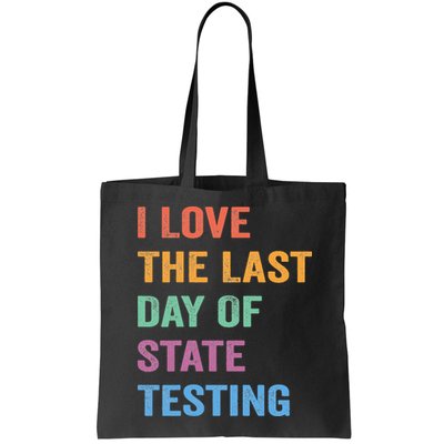 I Love The Last Day Of State Testing Funny Teachers Student Bag