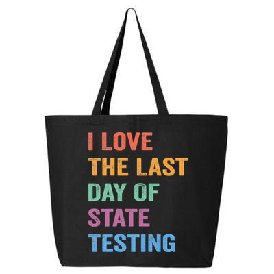 I Love The Last Day Of State Testing Funny Teachers Student 25L Jumbo Tote