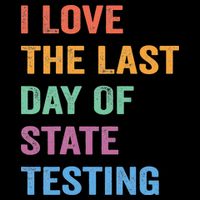 I Love The Last Day Of State Testing Funny Teachers Student Baby Bodysuit