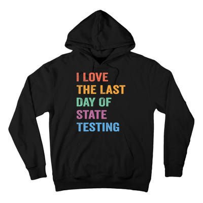 I Love The Last Day Of State Testing Funny Teachers Student Tall Hoodie