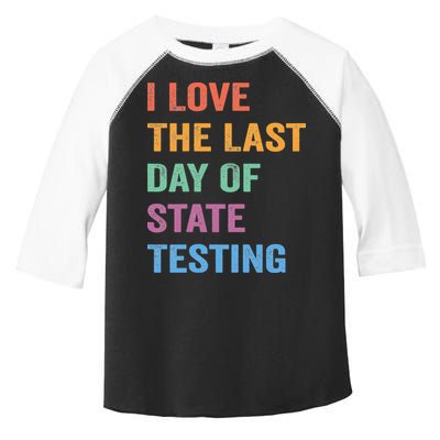 I Love The Last Day Of State Testing Funny Teachers Student Toddler Fine Jersey T-Shirt