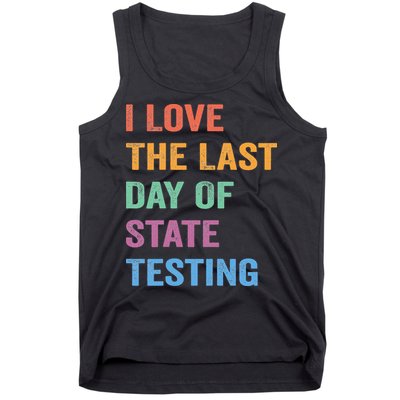 I Love The Last Day Of State Testing Funny Teachers Student Tank Top