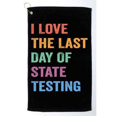 I Love The Last Day Of State Testing Funny Teachers Student Golf Towel