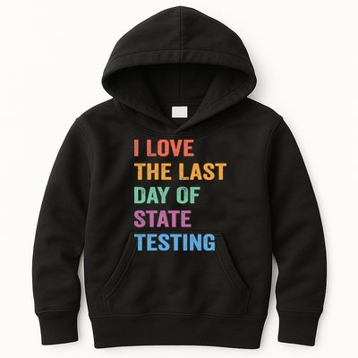 I Love The Last Day Of State Testing Funny Teachers Student Kids Hoodie