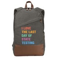 I Love The Last Day Of State Testing Funny Teachers Student Cotton Canvas Backpack