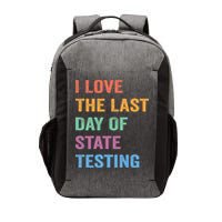 I Love The Last Day Of State Testing Funny Teachers Student Vector Backpack