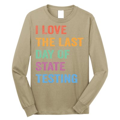 I Love The Last Day Of State Testing Funny Teachers Student Long Sleeve Shirt