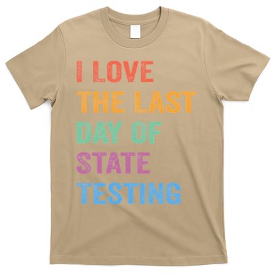 I Love The Last Day Of State Testing Funny Teachers Student T-Shirt
