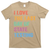I Love The Last Day Of State Testing Funny Teachers Student T-Shirt