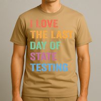 I Love The Last Day Of State Testing Funny Teachers Student T-Shirt