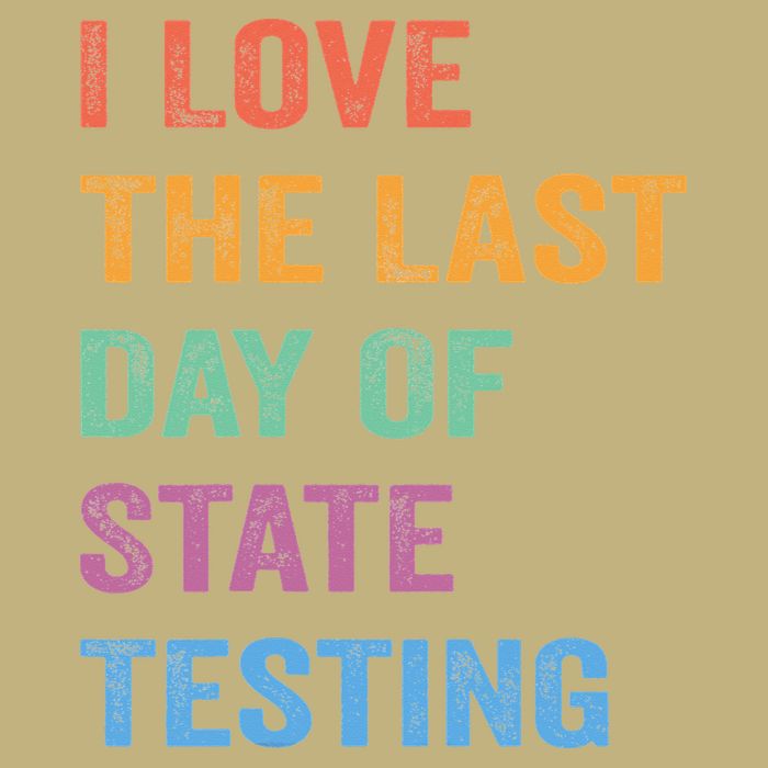 I Love The Last Day Of State Testing Funny Teachers Student Button