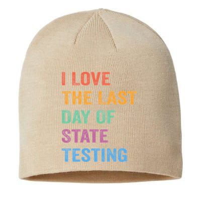 I Love The Last Day Of State Testing Funny Teachers Student Sustainable Beanie
