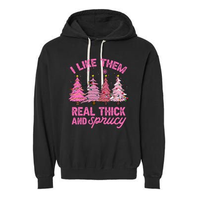 I Like Them Real Thick And Sprucey Funny Christmas Pink Tree Garment-Dyed Fleece Hoodie