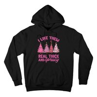 I Like Them Real Thick And Sprucey Funny Christmas Pink Tree Hoodie