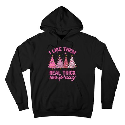 I Like Them Real Thick And Sprucey Funny Christmas Pink Tree Hoodie