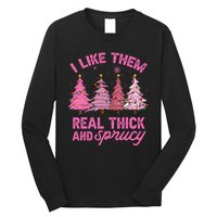 I Like Them Real Thick And Sprucey Funny Christmas Pink Tree Long Sleeve Shirt