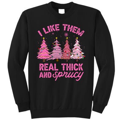 I Like Them Real Thick And Sprucey Funny Christmas Pink Tree Sweatshirt