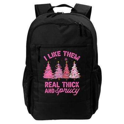 I Like Them Real Thick And Sprucey Funny Christmas Pink Tree Daily Commute Backpack