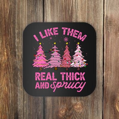 I Like Them Real Thick And Sprucey Funny Christmas Pink Tree Coaster