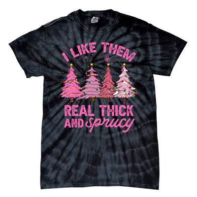 I Like Them Real Thick And Sprucey Funny Christmas Pink Tree Tie-Dye T-Shirt