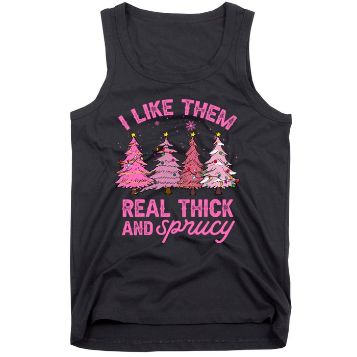 I Like Them Real Thick And Sprucey Funny Christmas Pink Tree Tank Top