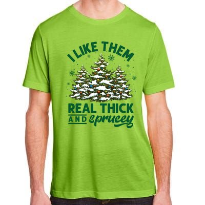 I Like Them Real Thick And Sprucey Funny Christmas Tree Xmas Adult ChromaSoft Performance T-Shirt