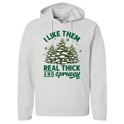 I Like Them Real Thick And Sprucey Funny Christmas Tree Xmas Performance Fleece Hoodie