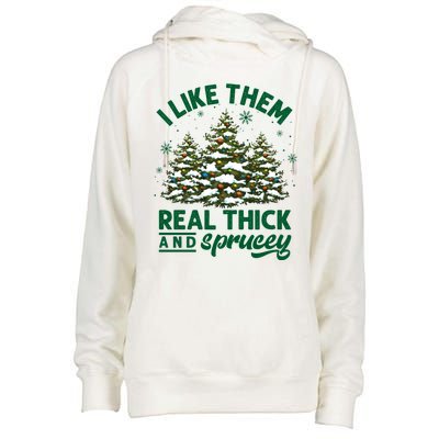 I Like Them Real Thick And Sprucey Funny Christmas Tree Xmas Womens Funnel Neck Pullover Hood