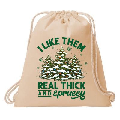 I Like Them Real Thick And Sprucey Funny Christmas Tree Xmas Drawstring Bag