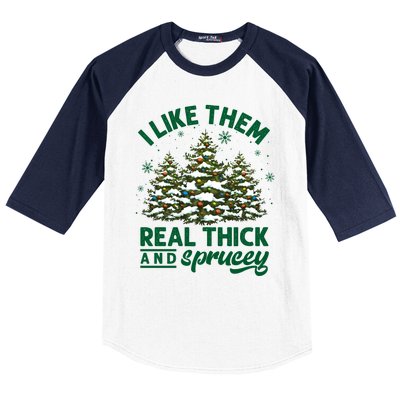 I Like Them Real Thick And Sprucey Funny Christmas Tree Xmas Baseball Sleeve Shirt