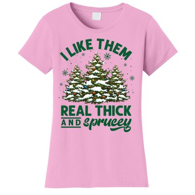 I Like Them Real Thick And Sprucey Funny Christmas Tree Xmas Women's T-Shirt