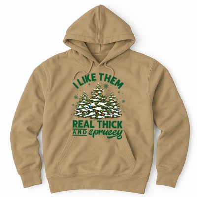 I Like Them Real Thick And Sprucey Funny Christmas Tree Xmas Hoodie