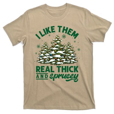 I Like Them Real Thick And Sprucey Funny Christmas Tree Xmas T-Shirt