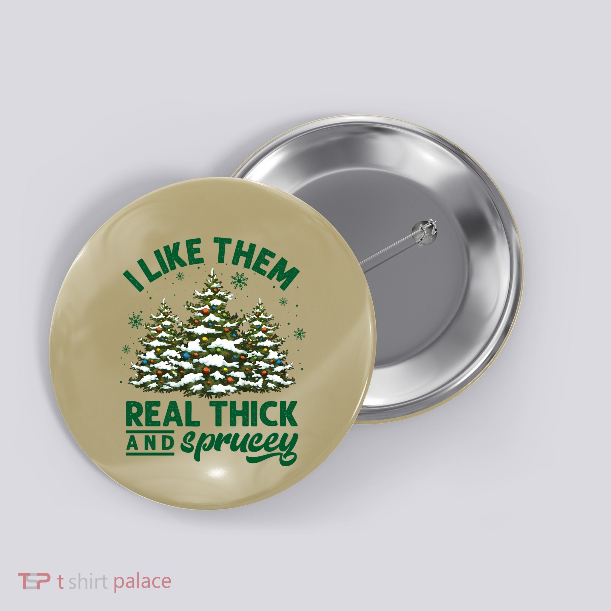 I Like Them Real Thick And Sprucey Funny Christmas Tree Xmas Button