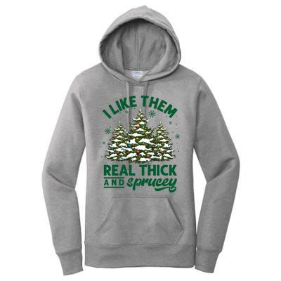 I Like Them Real Thick And Sprucey Funny Christmas Tree Xmas Women's Pullover Hoodie