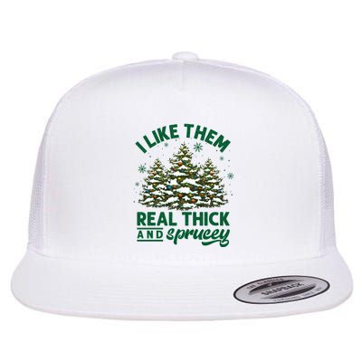 I Like Them Real Thick And Sprucey Funny Christmas Tree Xmas Flatbill Hat