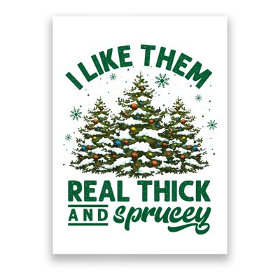 I Like Them Real Thick And Sprucey Funny Christmas Tree Xmas Poster
