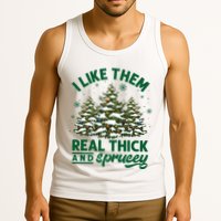 I Like Them Real Thick And Sprucey Funny Christmas Tree Xmas Tank Top