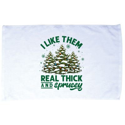 I Like Them Real Thick And Sprucey Funny Christmas Tree Xmas Microfiber Hand Towel