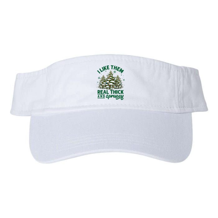 I Like Them Real Thick And Sprucey Funny Christmas Tree Xmas Visor